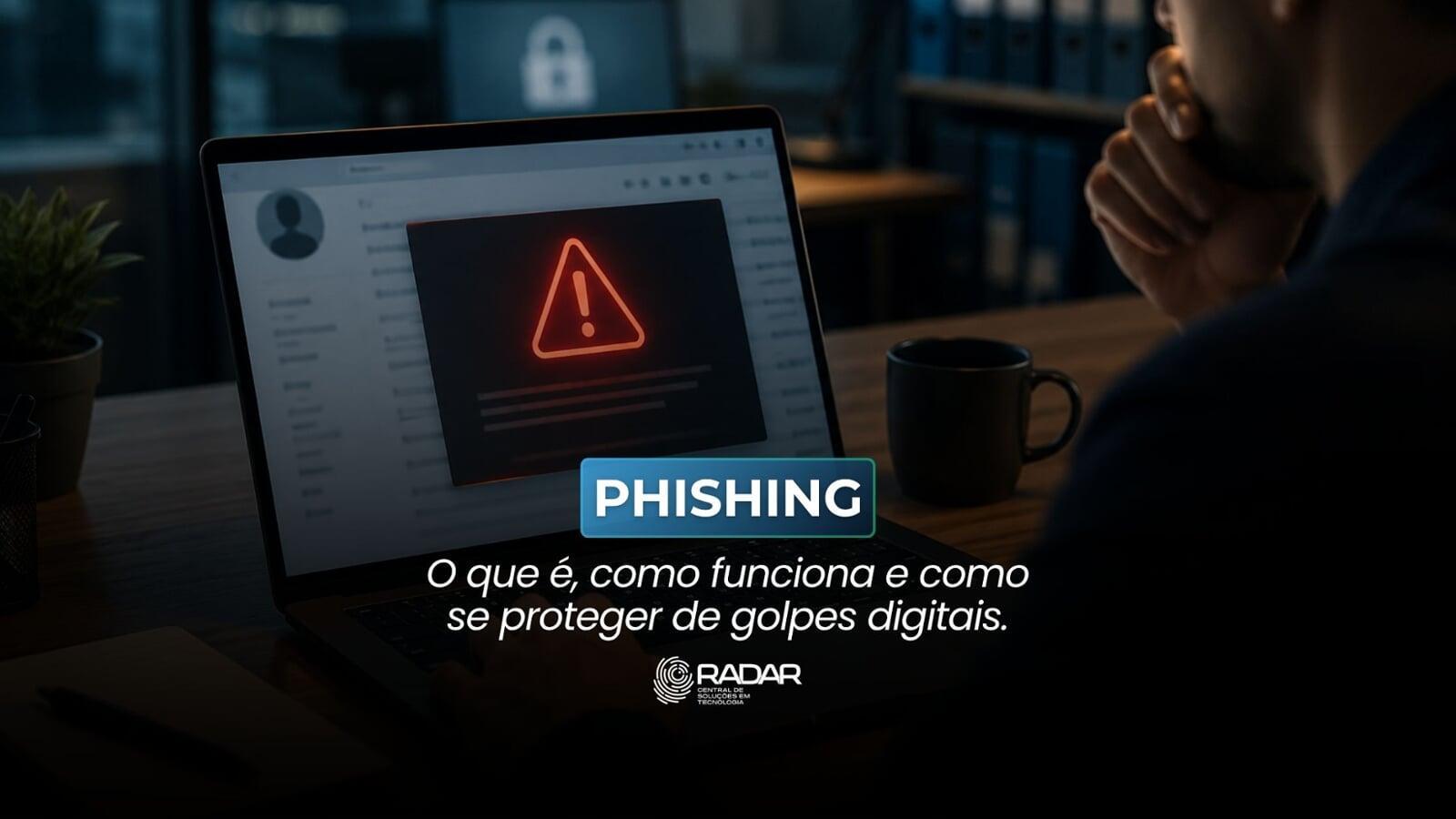 Phishing: o que é, como funciona e como se proteger de golpes digitais